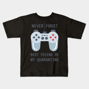 Games Never Forget Best Friend Of My Quarantine Kids T-Shirt